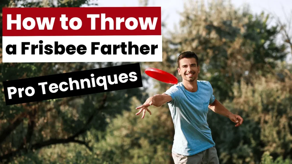 How to Throw a Frisbee Farther: 5 Pro Techniques