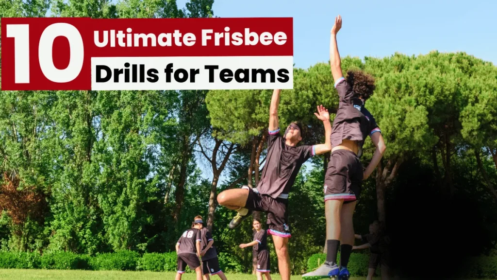 Top 10 Ultimate Frisbee Drills for Teams